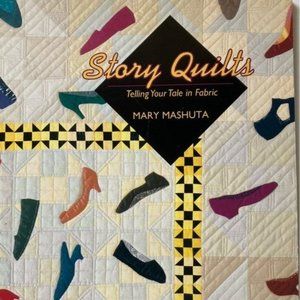 Story Quilts Telling Your Tale in Fabric Mary Mashuta Original First Ed 1992